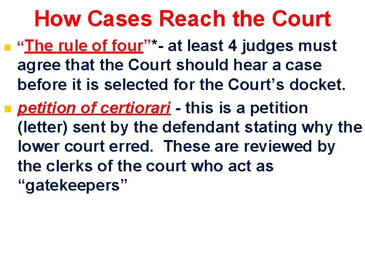 How Cases Reach the Court n n “The rule of four”*- at least 4