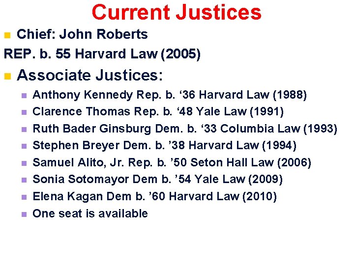 Current Justices Chief: John Roberts REP. b. 55 Harvard Law (2005) n n Associate
