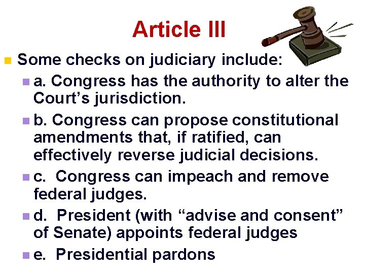 Article III n Some checks on judiciary include: n a. Congress has the authority