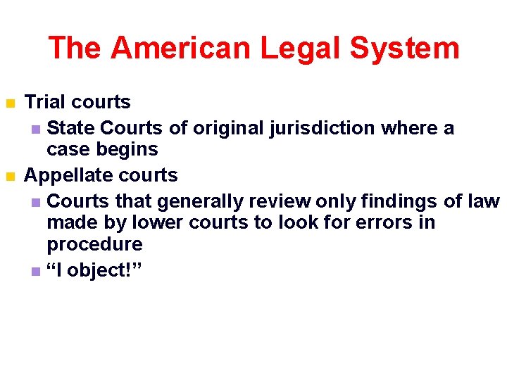 The American Legal System n n Trial courts n State Courts of original jurisdiction