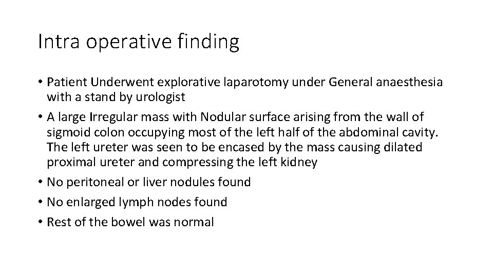 Intra operative finding • Patient Underwent explorative laparotomy under General anaesthesia with a stand