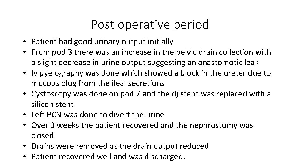 Post operative period • Patient had good urinary output initially • From pod 3