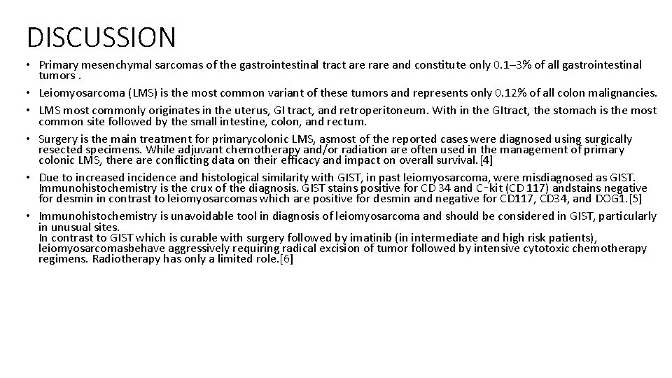 DISCUSSION • Primary mesenchymal sarcomas of the gastrointestinal tract are rare and constitute only