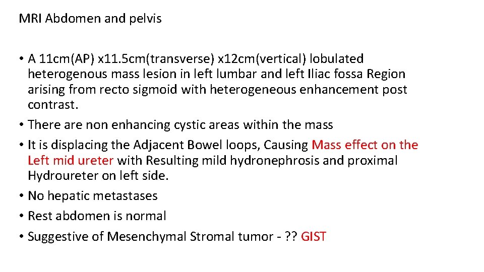MRI Abdomen and pelvis • A 11 cm(AP) x 11. 5 cm(transverse) x 12