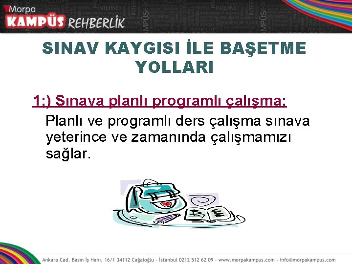 SINAV KAYGISI İLE BAŞETME YOLLARI 1; ) Sınava planlı programlı çalışma; Planlı ve programlı