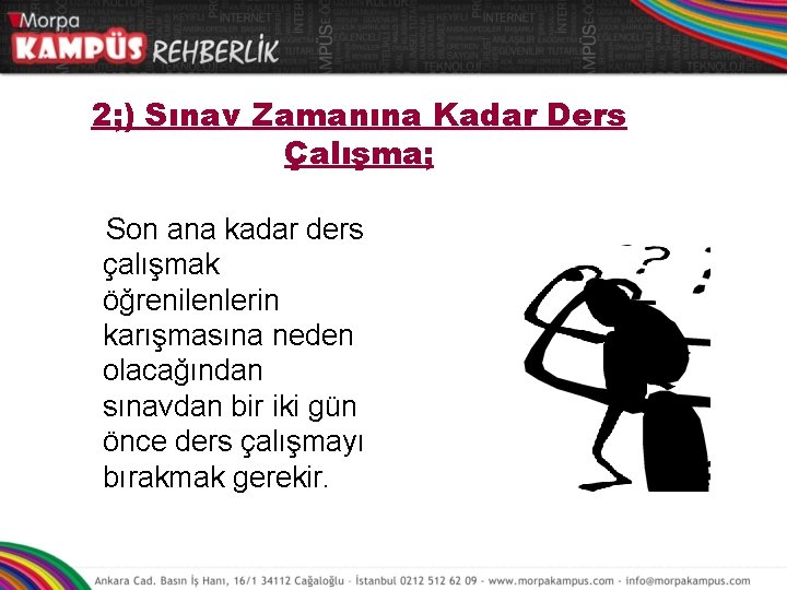 2; ) Sınav Zamanına Kadar Ders Çalışma; Son ana kadar ders çalışmak öğrenilenlerin karışmasına