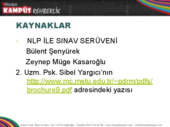 KAYNAKLAR NLP İLE SINAV SERÜVENİ Bülent Şenyürek Zeynep Müge Kasaroğlu 2. Uzm. Psk. Sibel