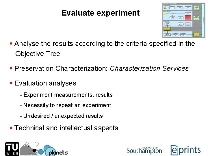 Evaluate experiment § Analyse the results according to the criteria specified in the Objective