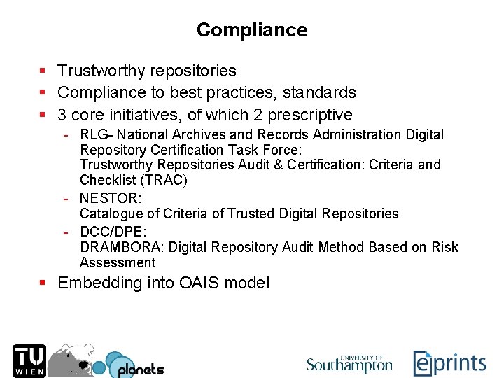 Compliance § Trustworthy repositories § Compliance to best practices, standards § 3 core initiatives,