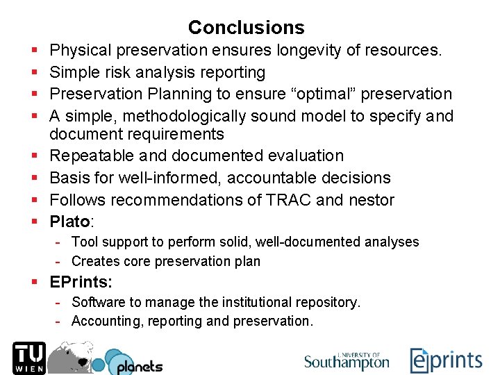 Conclusions § § § § Physical preservation ensures longevity of resources. Simple risk analysis