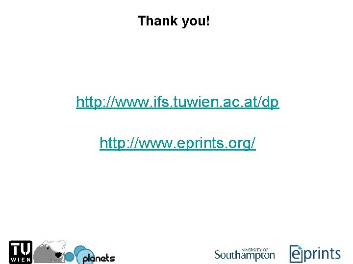 Thank you! http: //www. ifs. tuwien. ac. at/dp http: //www. eprints. org/ 