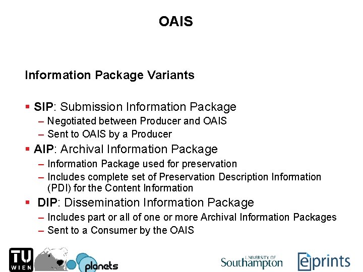 OAIS Information Package Variants § SIP: Submission Information Package – Negotiated between Producer and