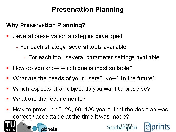 Preservation Planning Why Preservation Planning? § Several preservation strategies developed - For each strategy: