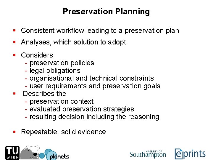 Preservation Planning § Consistent workflow leading to a preservation plan § Analyses, which solution