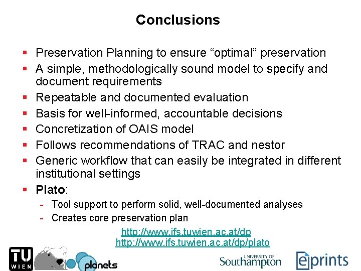 Conclusions § Preservation Planning to ensure “optimal” preservation § A simple, methodologically sound model