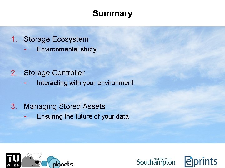 Summary 1. Storage Ecosystem - Environmental study 2. Storage Controller - Interacting with your