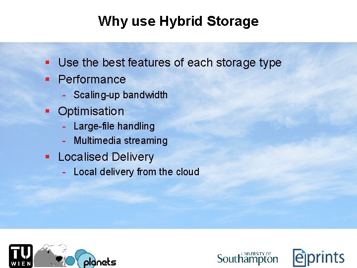 Why use Hybrid Storage § Use the best features of each storage type §