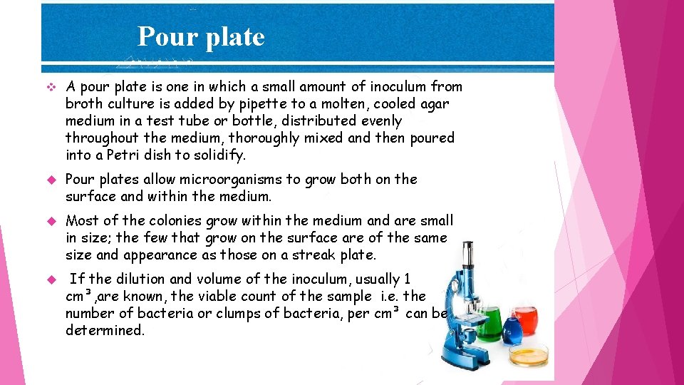 Pour plate v A pour plate is one in which a small amount of