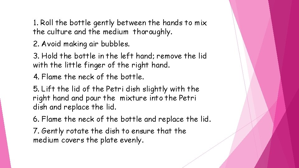 Pouring the pour plate 1. Roll the bottle gently between the hands to mix