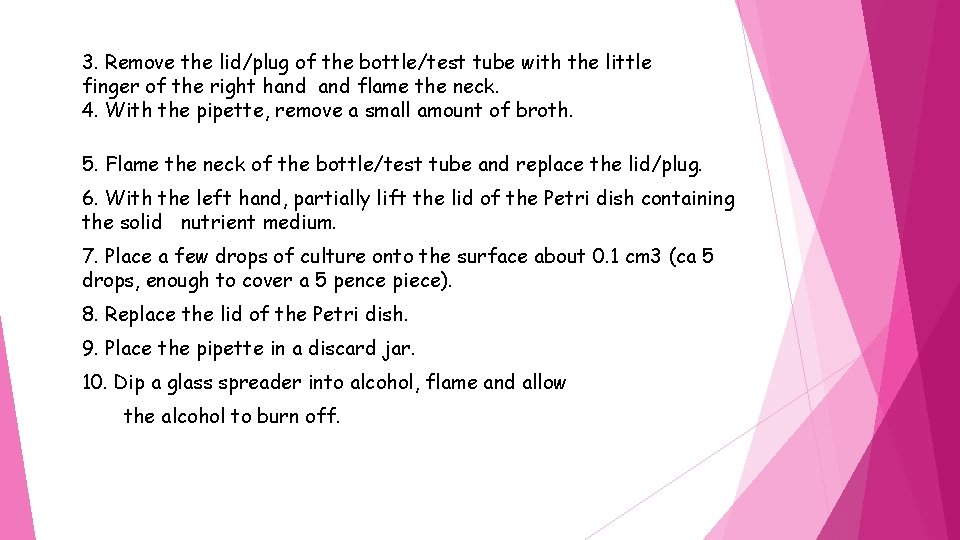 3. Remove the lid/plug of the bottle/test tube with the little finger of the