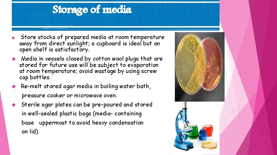 Storage of media Store stocks of prepared media at room temperature away from direct