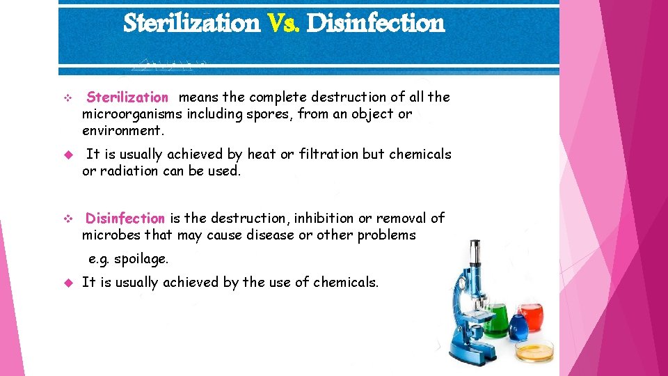 Sterilization Vs. Disinfection v Sterilization means the complete destruction of all the microorganisms including