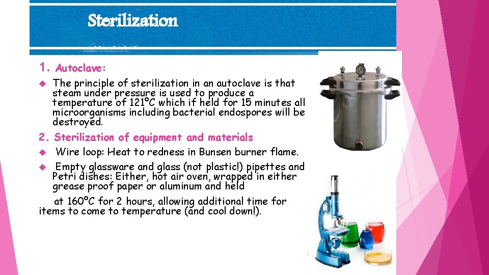 Sterilization 1. Autoclave: The principle of sterilization in an autoclave is that steam under