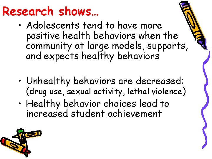 Research shows… • Adolescents tend to have more positive health behaviors when the community