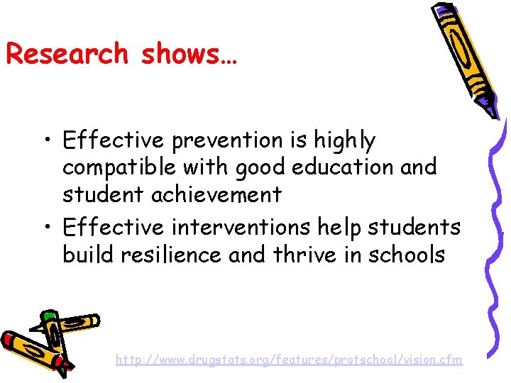 Research shows… • Effective prevention is highly compatible with good education and student achievement