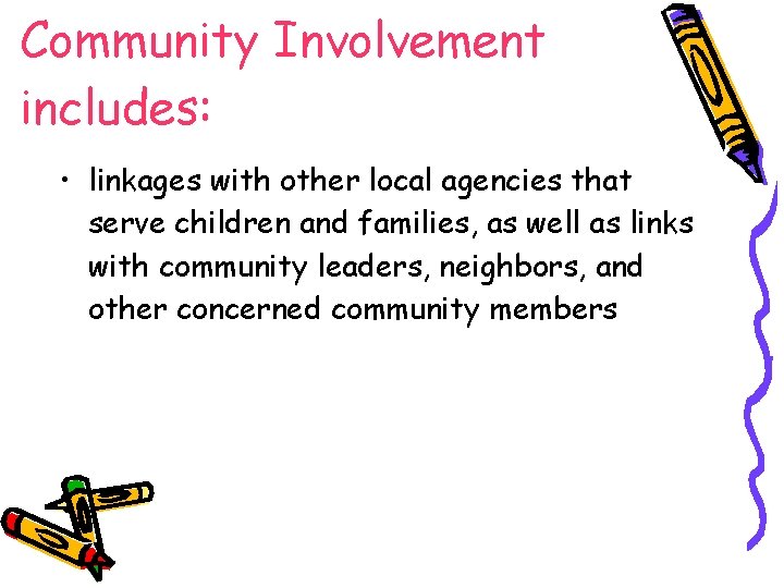 Community Involvement includes: • linkages with other local agencies that serve children and families,