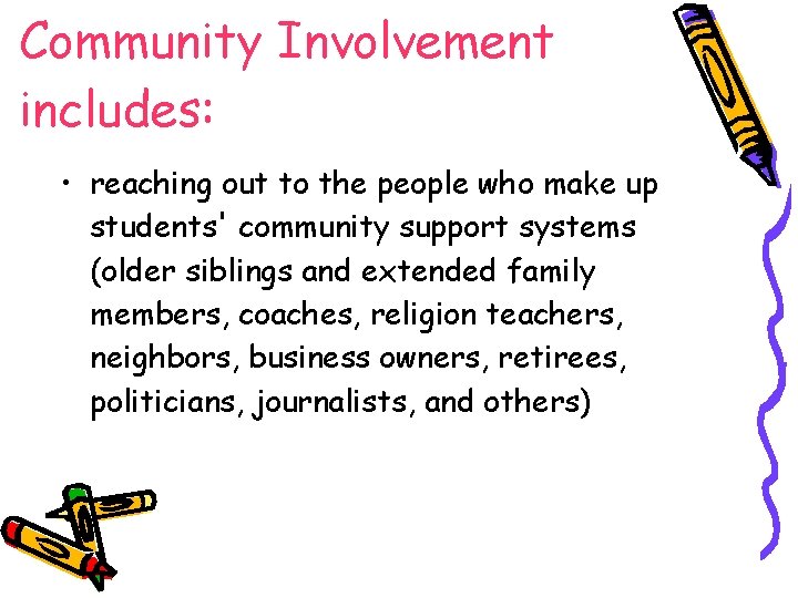 Community Involvement includes: • reaching out to the people who make up students' community