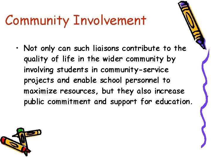 Community Involvement • Not only can such liaisons contribute to the quality of life