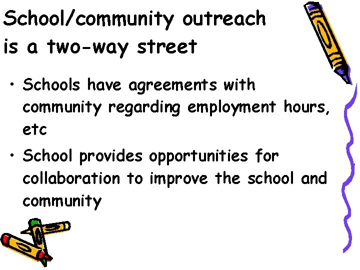 School/community outreach is a two-way street • Schools have agreements with community regarding employment