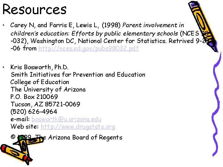 Resources • Carey N, and Farris E, Lewis L, (1998) Parent involvement in children’s