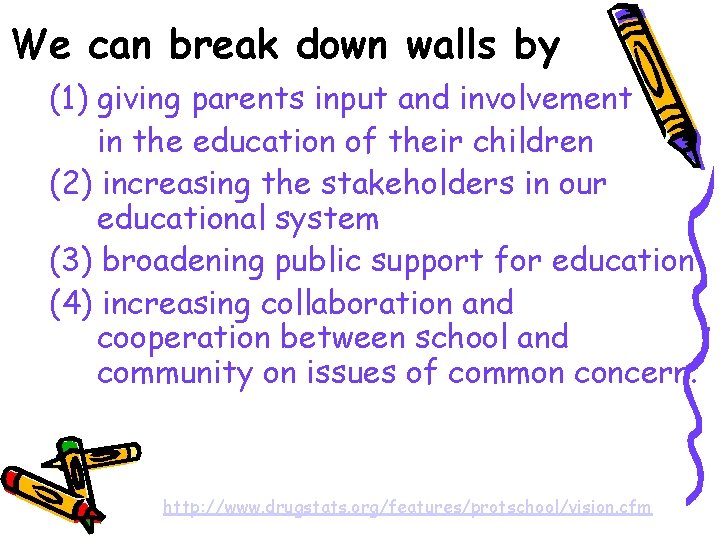We can break down walls by (1) giving parents input and involvement in the