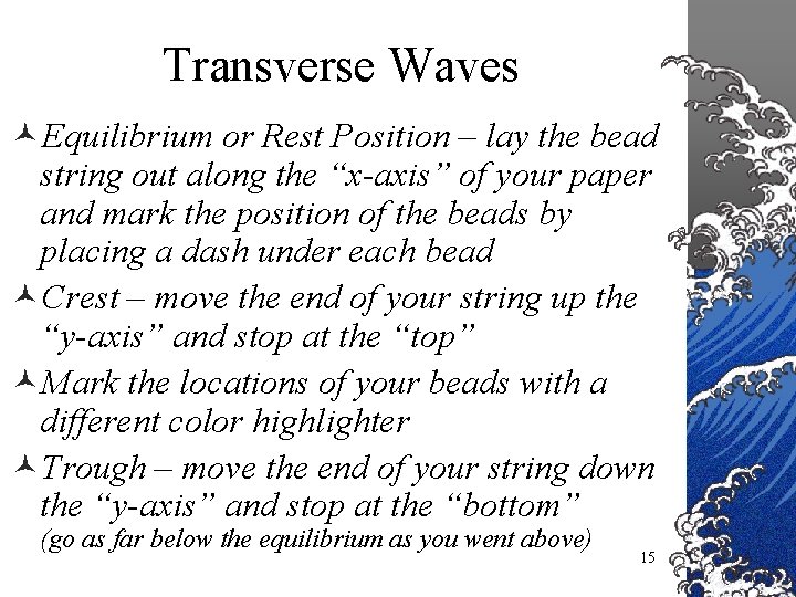 Transverse Waves ©Equilibrium or Rest Position – lay the bead string out along the