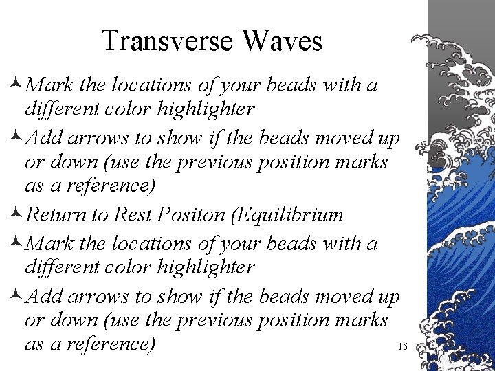 Transverse Waves ©Mark the locations of your beads with a different color highlighter ©Add