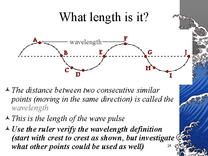 What length is it? wavelength © The distance between two consecutive similar points (moving