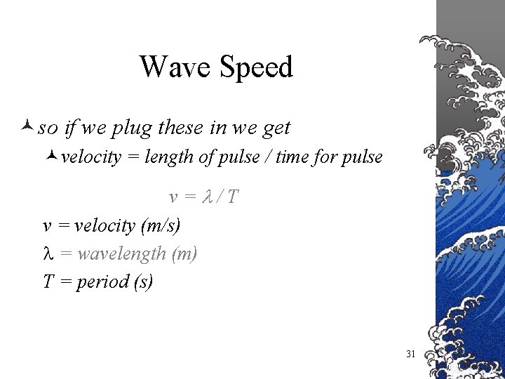 Wave Speed ©so if we plug these in we get ©velocity = length of