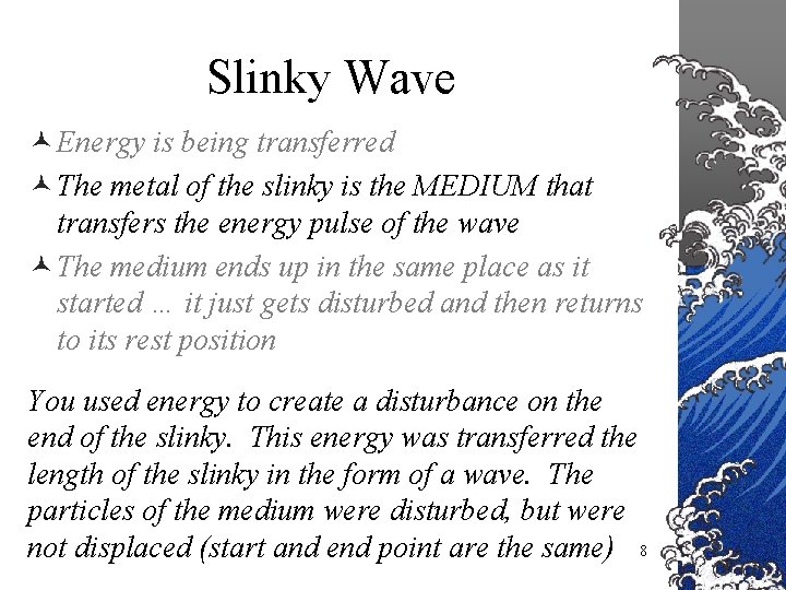 Slinky Wave © Energy is being transferred © The metal of the slinky is