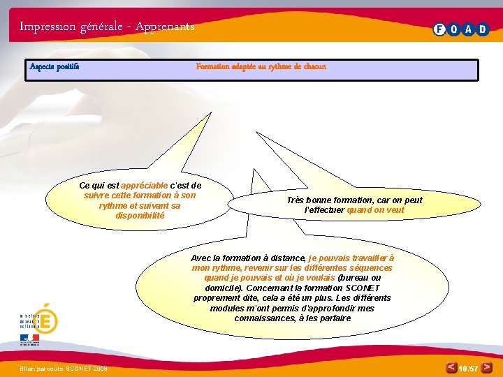 Impression générale - Apprenants Aspects positifs Formation adaptée au rythme de chacun Ce qui