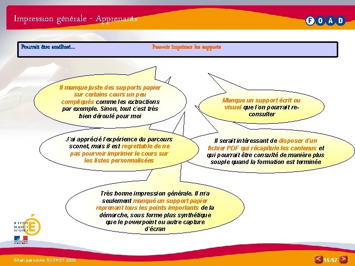 Impression générale - Apprenants Pourrait être amélioré… Pouvoir imprimer les supports Il manque juste