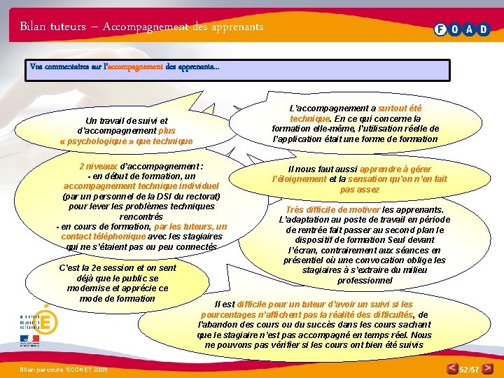 Bilan tuteurs – Accompagnement des apprenants Vos commentaires sur l’accompagnement des apprenants… L’accompagnement a