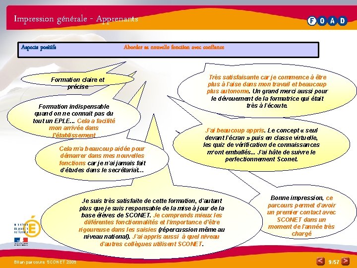 Impression générale - Apprenants Aspects positifs Aborder sa nouvelle fonction avec confiance Formation claire