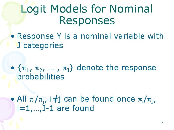 Logit Models for Nominal Responses • Response Y is a nominal variable with J