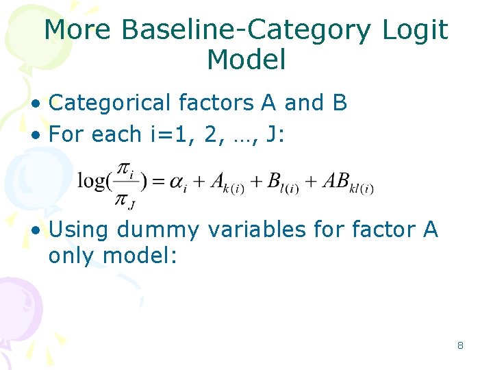 More Baseline-Category Logit Model • Categorical factors A and B • For each i=1,