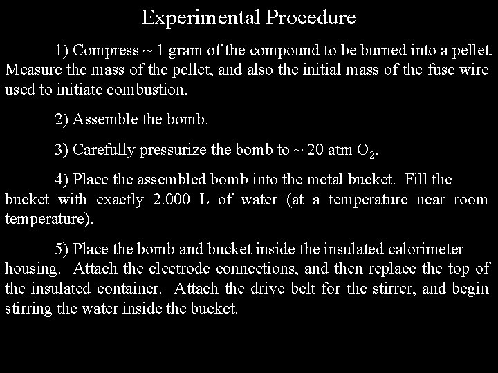 Experimental Procedure 1) Compress ~ 1 gram of the compound to be burned into