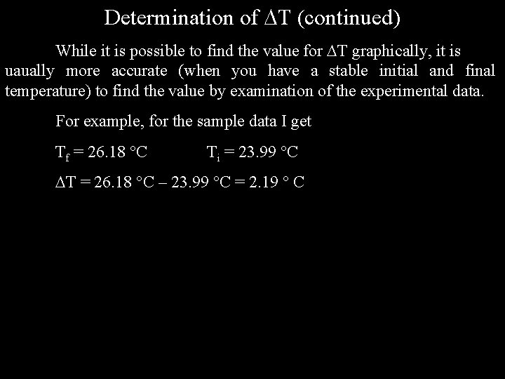 Determination of T (continued) While it is possible to find the value for T