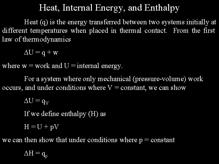 Heat, Internal Energy, and Enthalpy Heat (q) is the energy transferred between two systems