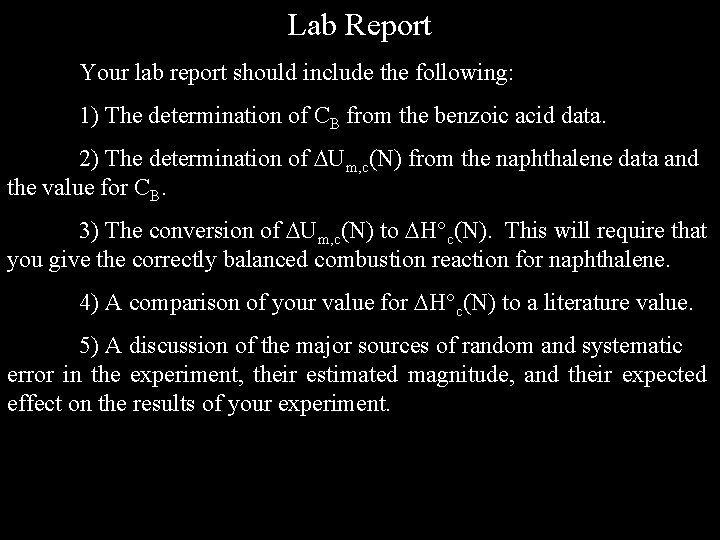 Lab Report Your lab report should include the following: 1) The determination of CB